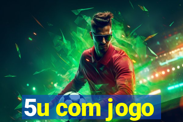 5u com jogo